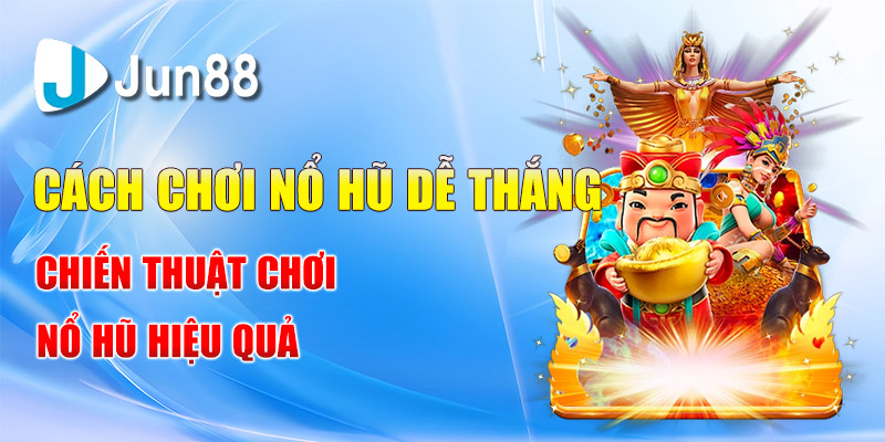 cach choi no hu de thang chien thuat choi no hu hieu qua