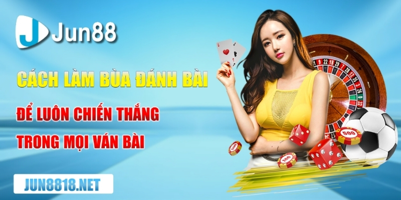 cach lam bua danh bai de luon chien thang trong moi van bai