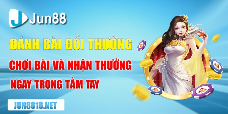 danh bai doi thuong choi bai va nhan thuong ngay trong tam tay