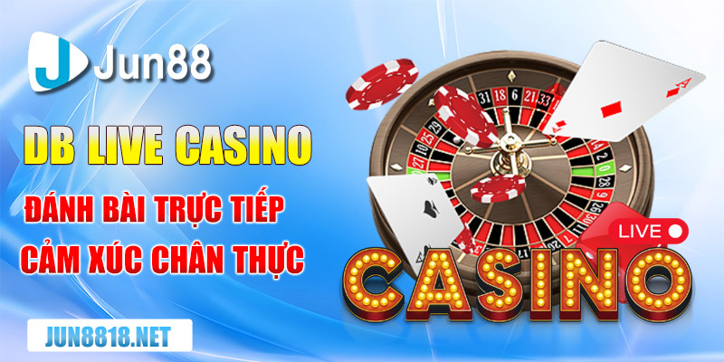 DB Live Casino Đánh Bài Trực Tiếp: Cảm Xúc Chân Thực Cùng Trải Nghiệm Đỉnh Cao 4 db live casino danh bai truc tiep cam xuc chan thuc