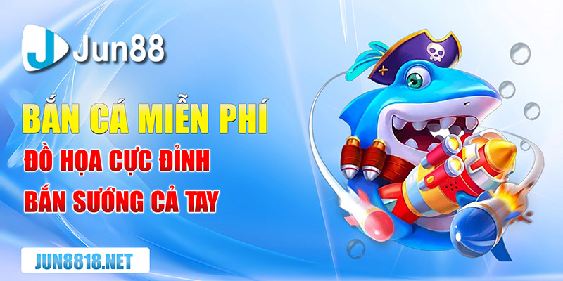 game ban ca mien phi do hoa cuc dinh ban suong ca tay copy