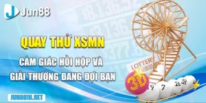 quay thu xsmn cam giac hoi hop va giai thuong dang doi ban