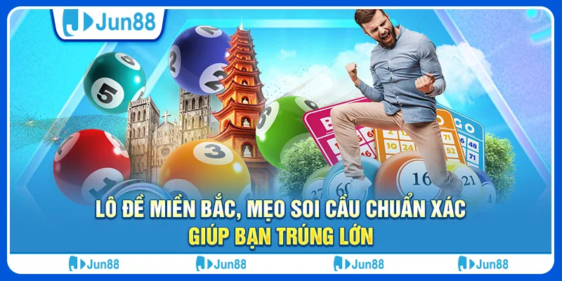 Lo-de-mien-Bac-Cach-choi-don-gian-co-hoi-trung-thuong-lon-tai-Jun88