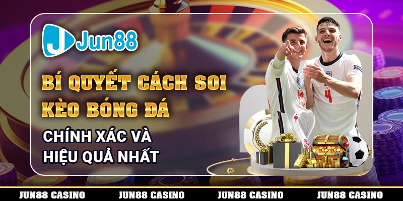 bi-quyet-cach-soi-keo-bong-da-chinh-xac-va-hieu-qua-nhat