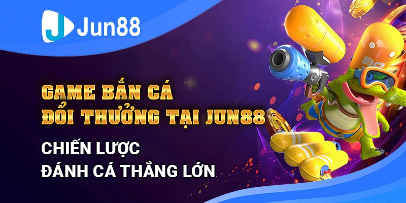 Bắn Cá Bá Chủ Đại Dương - Đẳng Cấp Bậc Nhất Thị Trường Jun88 8 Bắn Cá Bá Chủ Đại Dương - Đẳng Cấp Bậc Nhất Thị Trường Jun88
