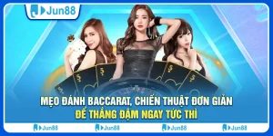 Mẹo đánh baccarat, chiến thuật đơn giản để thắng đậm ngay tức thì