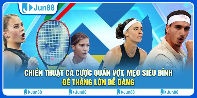 chien-thuat-ca-cuoc-quan-vot-meo-sieu-dinh-de-thang-lon-de-dang (1)