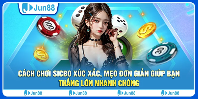 cach-choi-sicbo-xuc-xac-meo-don-gian-giup-ban-thang-lon-nhanh-chong