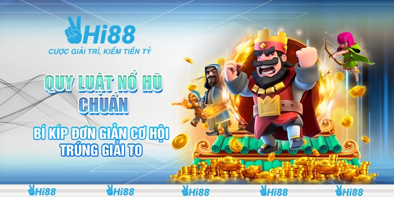 Quy Luật Nổ Hũ Chuẩn – Bí Kíp Đơn Giản Cơ Hội Trúng Giải To 1 quy luật nổ hũ chuẩn