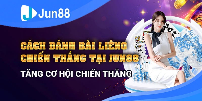 cach-danh-bai-lieng-chien-thang-tai-jun88-bi-quyet-hieu-qua