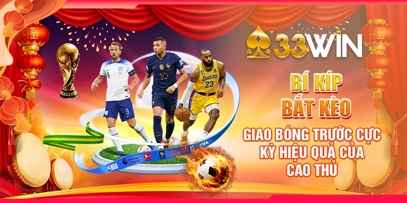 Bí Kíp Bắt Kèo Giao Bóng Trước Cực Kỳ Hiệu Quả Của Cao Thủ