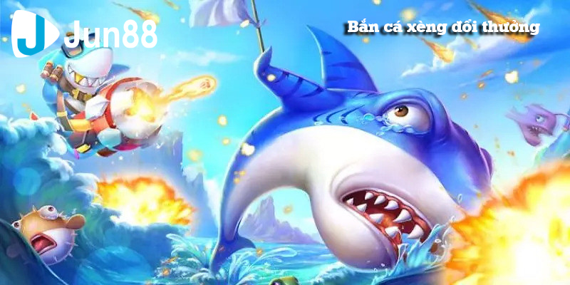 Bắn cá xèng đổi thưởng