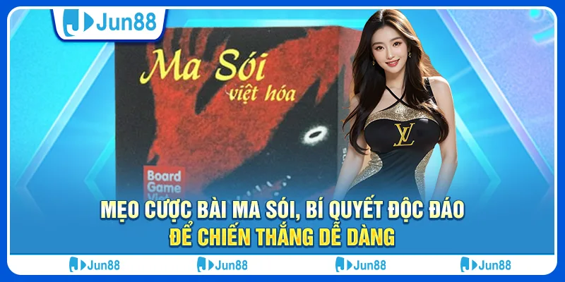 Mẹo cược bài ma sói, bí quyết độc đáo để chiến thắng dễ dàng