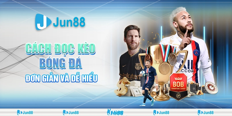 Cách Đọc Kèo Bóng Đá – Đơn Giản Và Dễ Hiểu