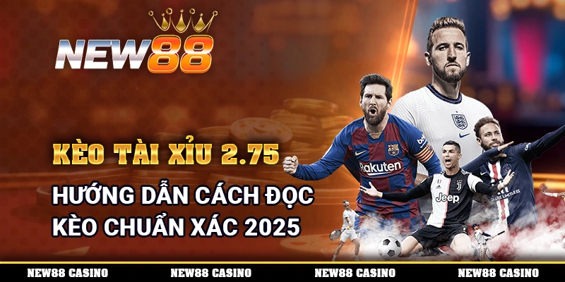 Kèo Tài Xỉu 2.75