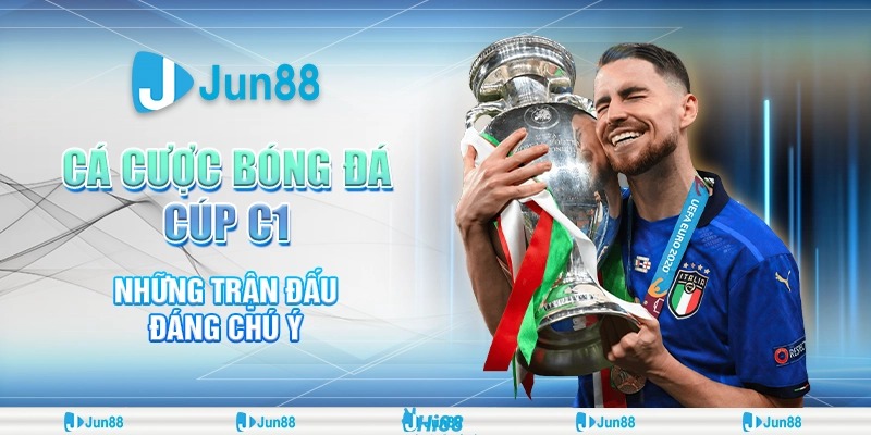 24 ca cuoc bong da cup c1 – nhung tran dau dang chu y