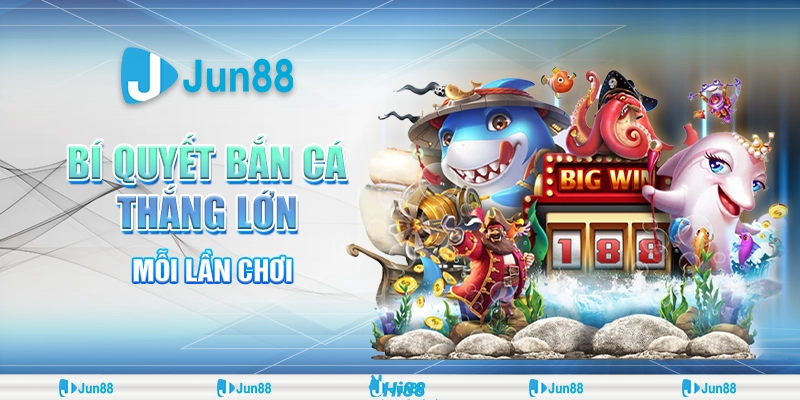 bi-quyet-ban-ca-thang-lon-moi-lan-choi (1)