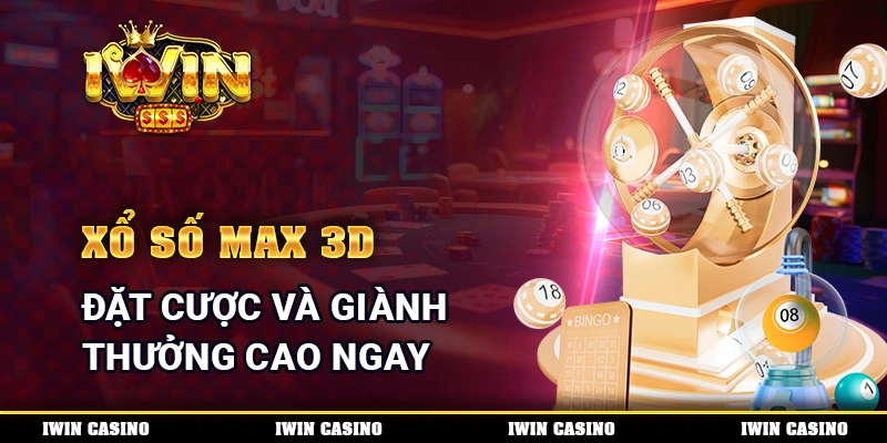 Xổ Số Max 3d Đặt Cược Và Giành Thưởng Cao Ngay Cùng Nhà Cái