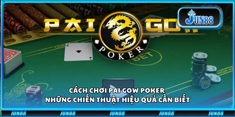 Cách chơi Pai Gow Poker - Những chiến thuật hiệu quả cần biết